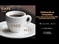 Café com VMO #32 - Celebrando as Conquistas: O que o Aniversário de Minha Filha Ensinou sobre o VMO