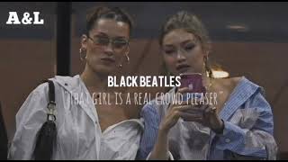 Black Beatles- "that girl is a real crowd pleaser". slowed and reverb ft. Gigi and Bella Hadid