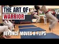 THE ART OF WARRIOR | BEYONCE MOVES & FLIPS