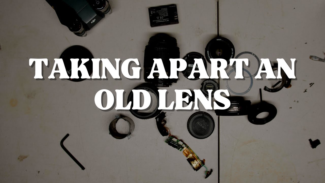 Taking Apart An Old Lens (Nikon 18-55mm f3.5) - YouTube