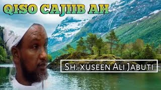 Qiso Cajiib Ah Sheekh Xuseen Ali Jabuuti