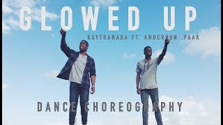 GLOWED UP - KAYTRANADA ft ANDERSON .PAAK [Dance Choreography]