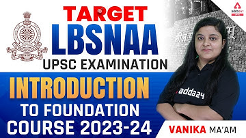 UPSC Exam | Target LBSNAA | Introduction to Foundation Course | By Vanika Mam | UPSC Adda247