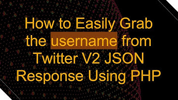 How to Easily Grab the username from Twitter V2 JSON Response Using PHP
