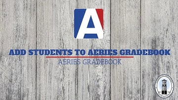 Add Students to Aeries Gradebook