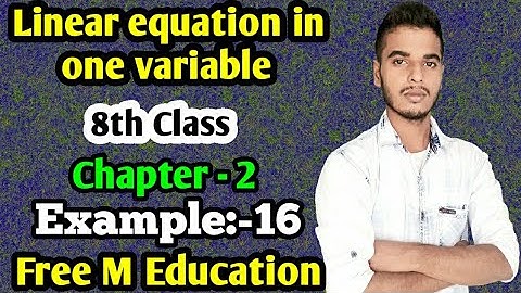 Linear equation in one variable: Class 8 maths chapter 2 | Example:- 16 solution