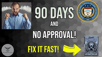 "90 Days and No Approval? Here