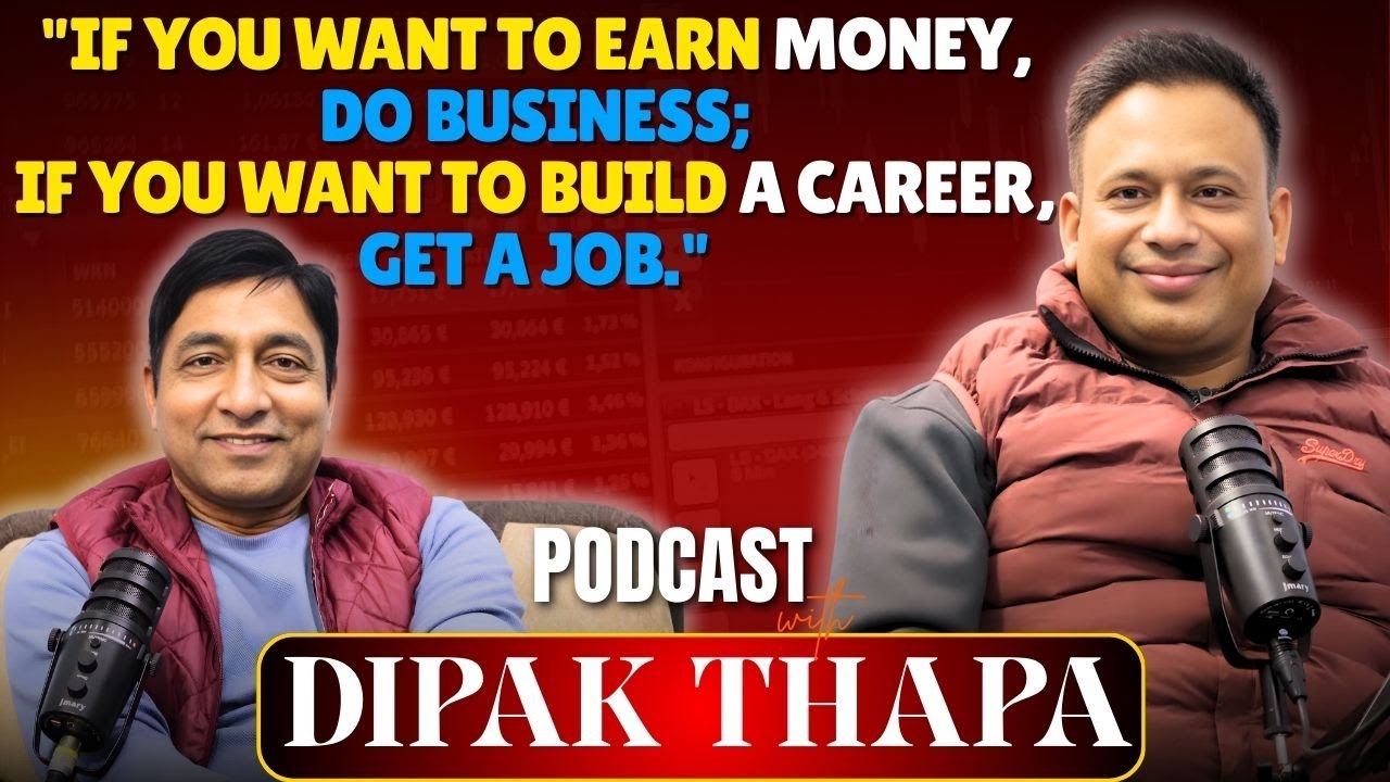 "If You Want Money, Do Business or If You want Career, Get a Job" -Banker Dipak Thapa's Brutal Truth
