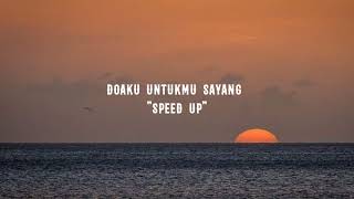 DOAKU UNTUKMU SAYANG _(SPEED UP)