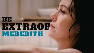 ► Meredith Grey - Be Extraordinary