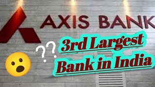 Axis Bank : Really a 3rd Largest Bank in India ! How do they reach the position?