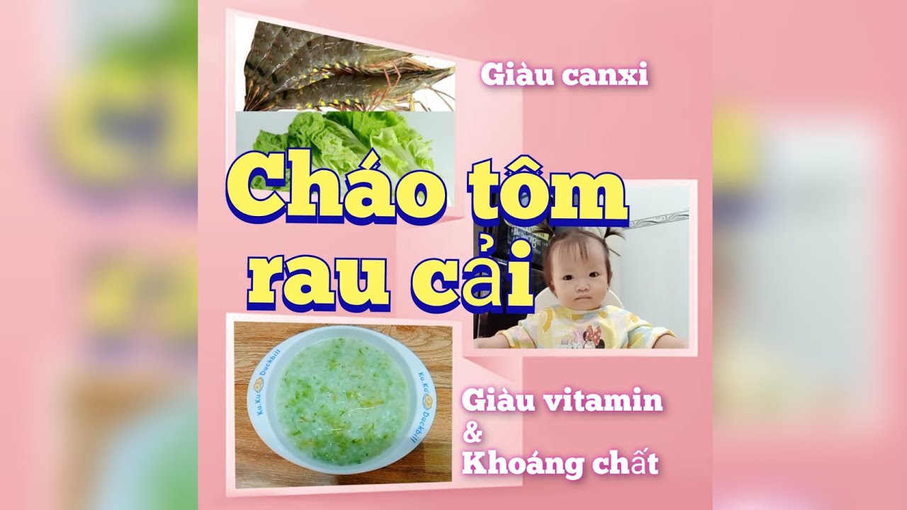 Hướng dẫn Cách nấu cháo tôm – Cách nấu CHÁO TÔM RAU CẢI thơm ngon ngọt, giàu Canxi, Vitamin & khoáng chất cho bé 8,9,10 tháng