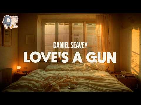 Daniel Seavey ~ Love's a Gun (Lyrics)