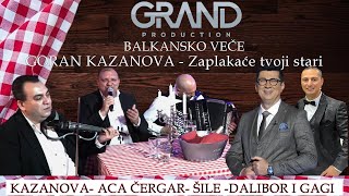 Video thumbnail of "Goran Kazanova Balkansko vece - Zaplkace tvoji stari"