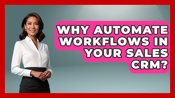 Why Automate Workflows In Your Sales CRM? - Sales Saas Breakdown