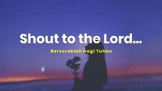Shout To The Lord - Gateway Worship feat. Jessie Harris (Lyrics Terjemahan)