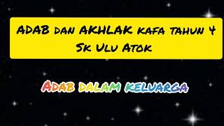 PDPR KAFA TAHUN 4 ADAB DAN AKHLAK (ADAB DALAM KELUARGA) SK ULU ATOK
