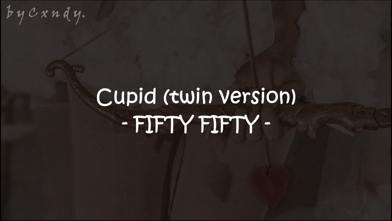 FIFTY FIFTY - Cupid (Twin Version) (Lyrics/Letra) - YouTube
