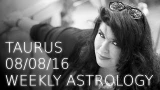Taurus Weekly Astrology Forecast 8th August 2016