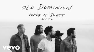 Old Dominion - Make It Sweet (Acoustic (Audio)) chords