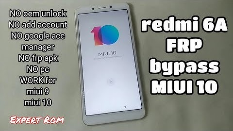 XIAOMI redmi 6A FRP Bypass Google Account miui 10