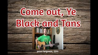 Video thumbnail of "Come Out, Ye Black and Tans"