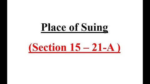 Place of Suing || Section 15 - 21-A || Civil Procedure Code, 1908