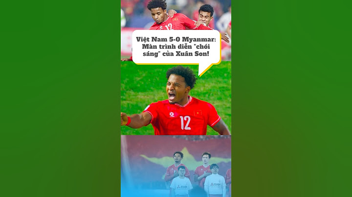 Việt Nam 5-0 Myanmar: Màn trình diễn "chói sáng" của Xuân Son! #asiasport