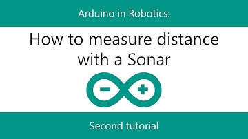 How to measure distance with a Sonar (Second Tutorial) | Serial: Arduino in Robotics