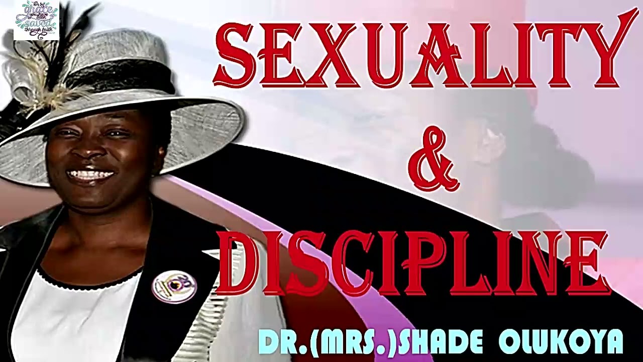 Sexuality & Discipline || DR.(MRS.)SHADE  OLUKOYA