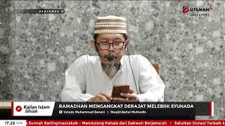 LIVE Ramadhan Mengangkat Derajat Seseorang Melebihi Syuhada - Ust. Muhammad Banani