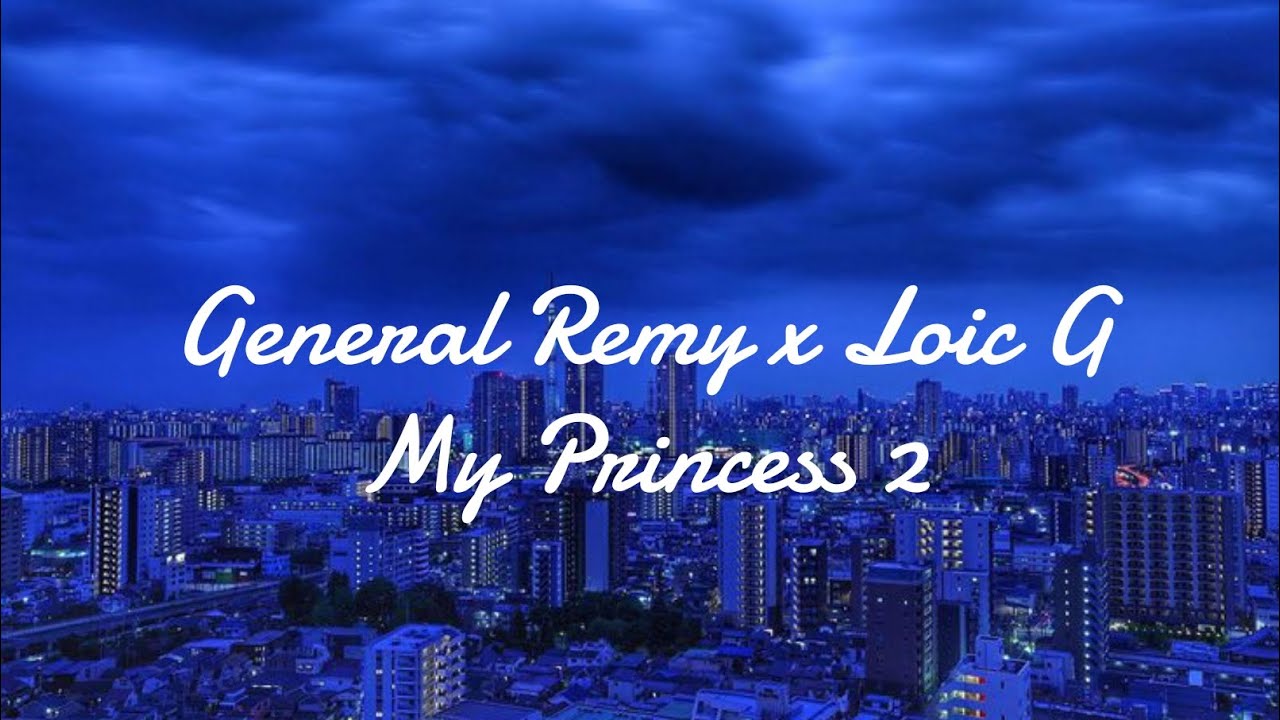General Remy ft. Loic G - My Princess 2 ( EP COOL BOY ) - YouTube