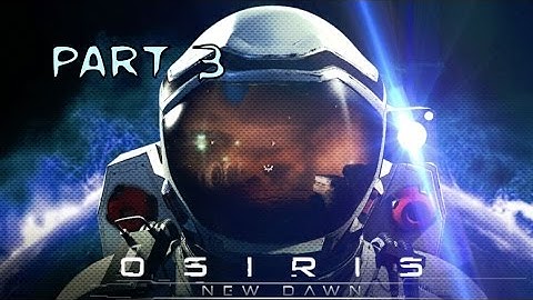 Osiris: New Dawn (Part 3) - I Need Steel!