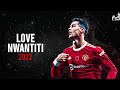 Cristiano Ronaldo ● CKay - Love Nwantiti | Skills &amp; Goals 2021/22 ᴴᴰ