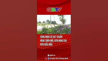 Công nhận xã đạt chuẩn nông thôn mới, nông thôn mới nâng cao, nông thôn mới kiểu mẫu | QBTV #shorts