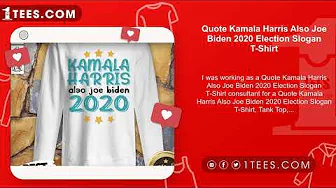 Quote Kamala Harris Also Joe Biden 2020 Election Slogan T-Shirt thumbnail
