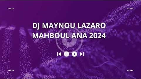 Lazaro - Mahboul Ana ( DJ Maynou Special Remix 2024 )