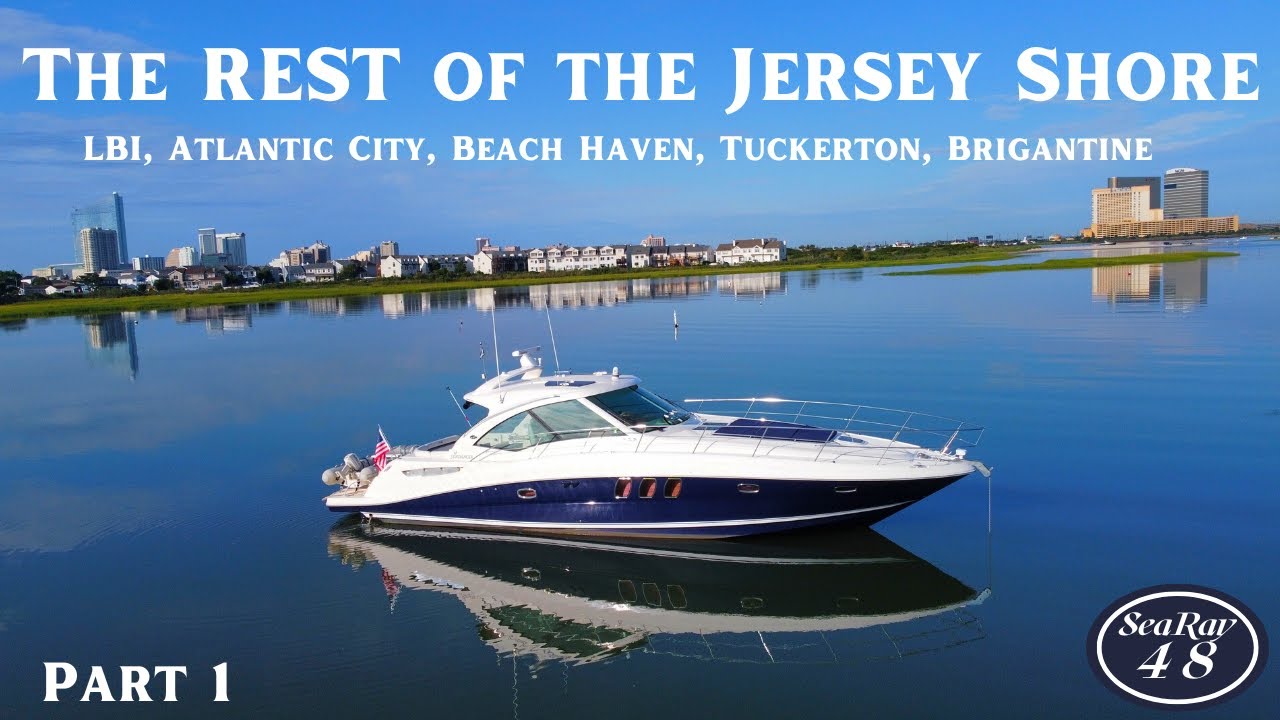 The REST of the Jersey Shore PT 1: LBI, Atlantic City, Beach Haven, Tuckerton, Brigantine 48 Sea Ray