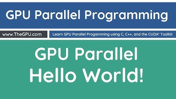 Learn GPU Parallel Programming - GPU Parallel Hello World!