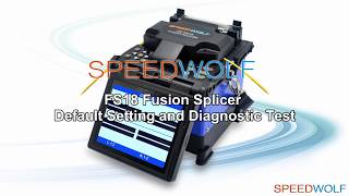 SPEEDWOLF/SUWOLF Default Setting and Diagnostic Test of FS18 Optical Fiber Fusion Splicer