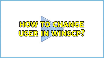 How to change user in WinSCP? (3 Solutions!!)