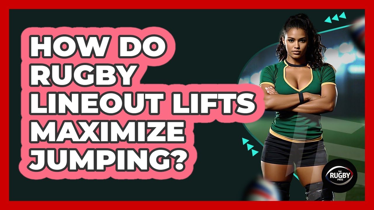 How Do Rugby Lineout Lifts Maximize Jumping? - The Rugby Pros