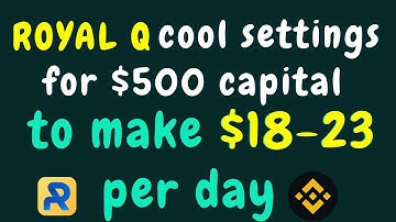 ROYAL Q settings How to make $18-$23 per day with $500 capital {200% working perfectly}