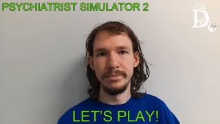 Psychiatrist Simulator 2 - Let's Play!