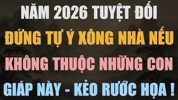 NĂM 2026 TUYỆT ĐỐI ĐỪNG TỰ Ý XÔNG NHÀ NẾU KHÔNG THUỘC NHỮNG CON GIÁP NÀY – KẺO RƯỚC HỌA!
