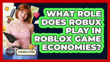 What Role Does Robux Play In Roblox Game Economies? - Open World Tycoons