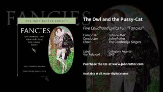 Video thumbnail of "The Owl and the Pussy-Cat (Five Childhood Lyrics) - John Rutter, Cambridge Singers"