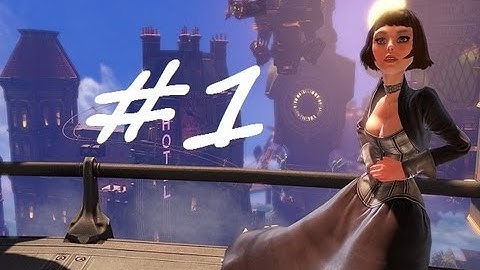 Bioshock Infinite Walkthrough: Part 1 [HD; No Commentary]