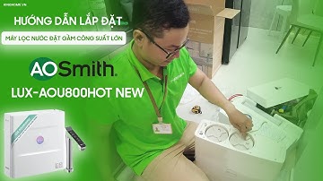 Hướng dẫn lắp đặt máy lọc nước A.O.Smith Ross Lux-AOU800HOT New | Kinghome.vn