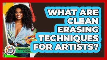 What Are Clean Erasing Techniques For Artists? - Drawing and Painting Academy